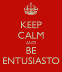 keep-calm-and-be-entusiasto